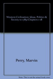 Western Civilization: Ideas, Politics  Society to 1789/Chapters 1-18