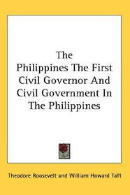 The Philippines The First Civil Governor And Civil Government In The Philippines