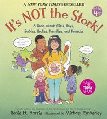 It's Not the Stork: A Book About Girls, Boys, Babies, Bodies, Families and Friends