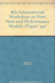 Petri Nets and Performance Models (Pnpm '99), 8th International Workshop on: IEEE Computer Society, Sponsor(S