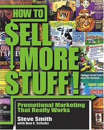 How to Sell More Stuff! : Promotional Marketing That Really Works