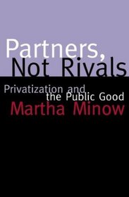 Partners, Not Rivals : Privatization and the Public Good