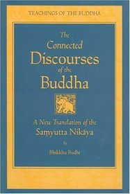 The Connected Discourses of the Buddha: A Translation of the Samyutta Nikaya