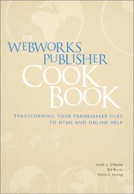 The WebWorks Publisher Cookbook : Transforming Your FrameMaker Files to HTML and Online Help