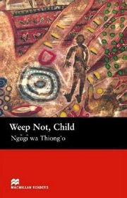 Weep Not, Child (Macmillan Readers)