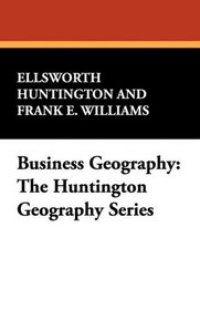 Business Geography: The Huntington Geography Series