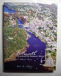 Ellsworth, Crossroads of Downeast Maine: A Pictorial Review