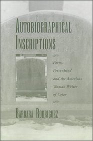 Autobiographical Inscriptions: Form, Personhood, and the American Woman Writer of Color (The W.E.B. Du Bois Institute Series)