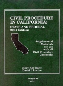 Civil Procedure In California 2004: State and Federal : Supplemental Materials for Use with all Civil Procedure Casebooks (American Casebook Series)