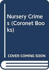 NURSERY CRIMES (CORONET BOOKS)