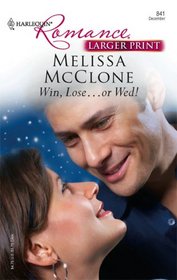 Win, Lose...Or Wed! (Harlequin Romance, No 3995) (Larger Print)