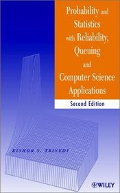 Probability and Statistics with Reliability, Queueing, and Computer Science Applications, 2nd Edition