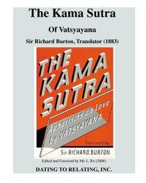 The Kama Sutra Of Vatsyayana: Sir Richard Burton, Translator (1883) - Mr. L. Rx, Editor (2008)