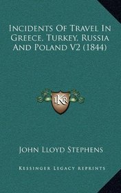 Incidents Of Travel In Greece, Turkey, Russia And Poland V2 (1844)