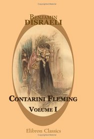Contarini Fleming: A psychological romance. Volume 1