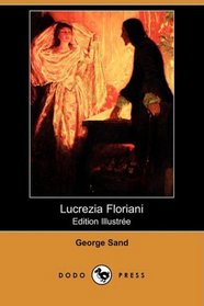Lucrezia Floriani (Edition Illustree) (Dodo Press) (French Edition)
