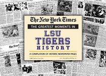 New York Times Greatest Moments in LSU Tigers History