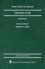 The Right to Die (Legal Almanac Series Law for the Layperson)