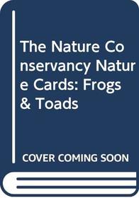 The Nature Conservancy Nature Cards: Frogs  Toads