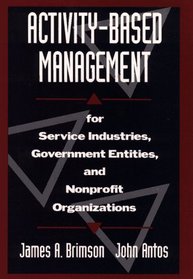 Activity-Based Management for Service Industries, Government Entities, and Nonprofit Organizations