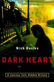 DARK HEART: THE SHOCKING TRUTH BEHIND HIDDEN BRITAIN.