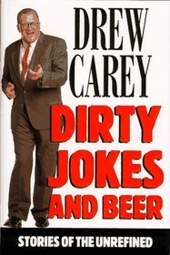 Dirty Jokes and Beer : Stories of the Unrefined