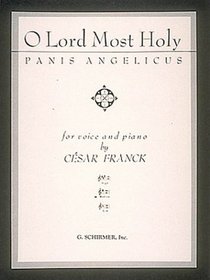 O Lord Most Holy (Panis Angelicus) High Voice Solo and Piano ~ Lyrics in Latin and English (Latin and English Edition)
