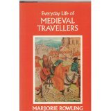 Everyday Life of Medieval Travellers (Everyday Life Series)