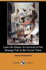 Low-Life Deeps: An Account of the Strange Fish to Be Found There (Dodo Press)