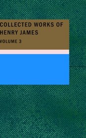 Collected Works of Henry James, Volume 3