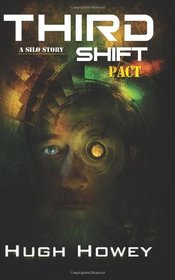 Third Shift - Pact (Part 8 of the Silo Series) (Volume 8)