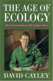 The Age of Ecology: The Environment on CBC Radio's <i>Ideas</i>