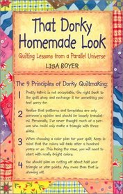 That Dorky Homemade Look : Quilting Lessons from a Parallel Universe