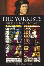 Yorkists: The History of a Dynasty