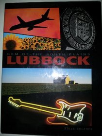Lubbock: Gem Of The South Plains --2003 publication.