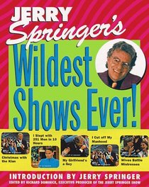 Jerry Springer's Wildest Shows Ever! : The Official Jerry Springer Show Companion