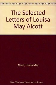 The selected letters of Louisa May Alcott
