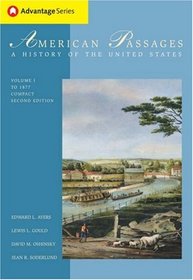 Thomson Advantage Books: American Passages: History of the United States, Compact, Volume I: to 1877