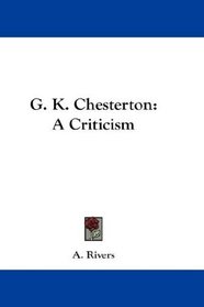G. K. Chesterton: A Criticism