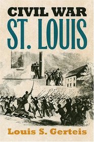 Civil War St. Louis (Modern War Studies)