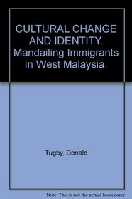 Cultural change and identity: Mandailing immigrants in West Malaysia