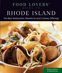 Food Lovers' Guide to Rhode Island: The Best Restaurants, Markets & Local Culinary Offerings (Food Lovers' Series)