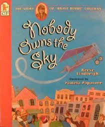 Nobody Owns the Sky: The Story of 'Brave Bessie' Coleman