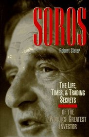 SOROS: The Life, Times, and Trading Secrets of the World's Greates Investor