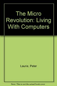 The Micro Revolution: Living With Computers