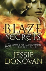 Blaze of Secrets (Asylums for Magical Threats) (Volume 1)