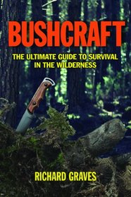 Bushcraft: A Serious Guide to Survival and Camping
