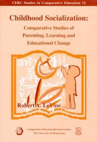 Childhood Socialization: Comparative Studies of Parenting, Learning and Educational Change (Cerc Studies in Comparative Education, 12)