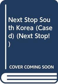 Next Stop South Korea (Next Stop)
