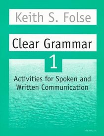 Clear Grammar 1: Activities for Spoken and Written Communication